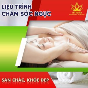 Liệu trình chăm sóc ngực săn chắc, khỏe đẹp tại Vua Trị Liệu